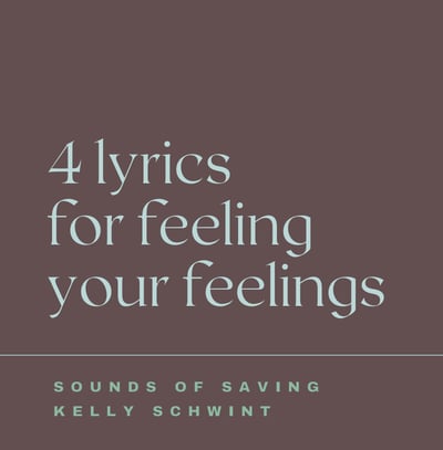 4 Lyrics for Feeling Your Feelings